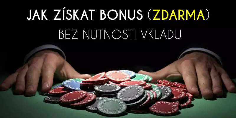 Jak získat casino bonus - zdarma - bez nutnosti vkladu