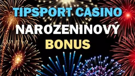 Tipsport casino bonus k narozeninám 2021 – ohňostroj s free spiny a žhavý turnaj právě DNES!
