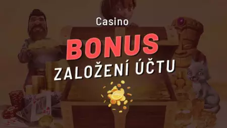 Casino bonus za založení účtu zdarma 2022 – Berte peníze bez vkladu a free spiny ihned