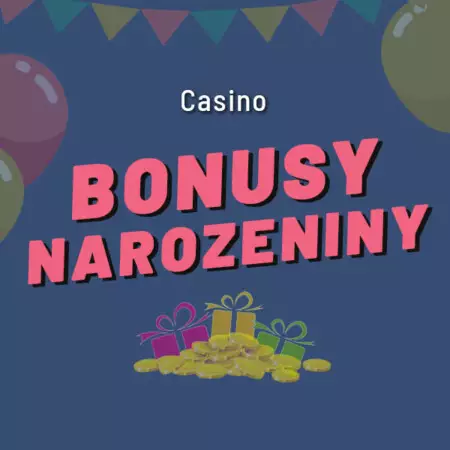 Casino bonus k narozeninám – Free spiny a další bonusy zdarma