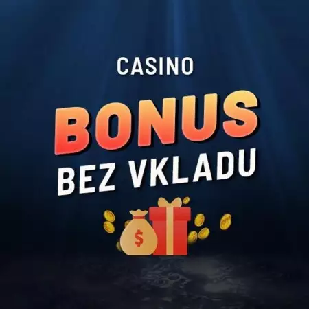 Casino bonus bez vkladu 2022 – Berte ty nejlepší bonusy zdarma dnes