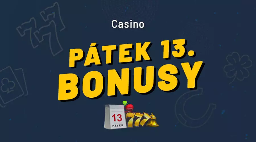 Pátek 13 casino bonusy dnes