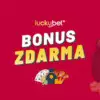 LuckyBet casino bonus dnes – Berte 300 Kč bonus za registraci + odměnu 50 Kč!