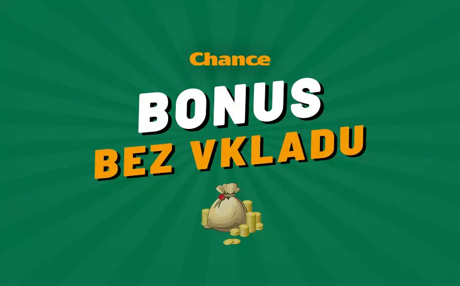 Chance bonus bez vkladu 2022 – Berte bonus zdarma za registraci!
