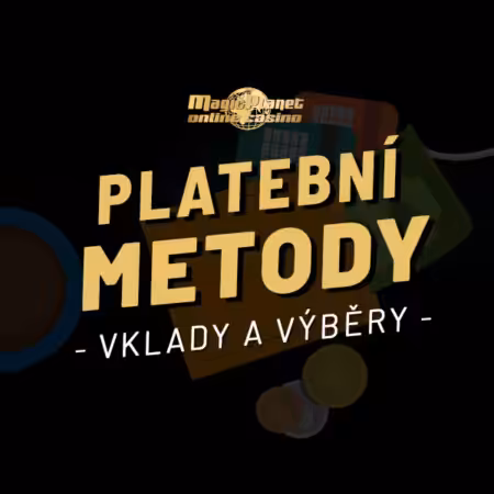 Magic Planet online casino platební metody 2026 – Aktuální přehled