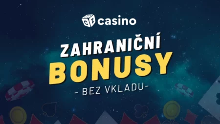Zahraniční casino bonus bez vkladu pro české hráče 2023