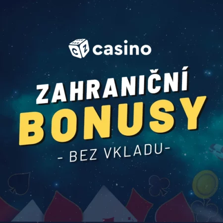 Zahraniční casino bonus bez vkladu pro české hráče 2024
