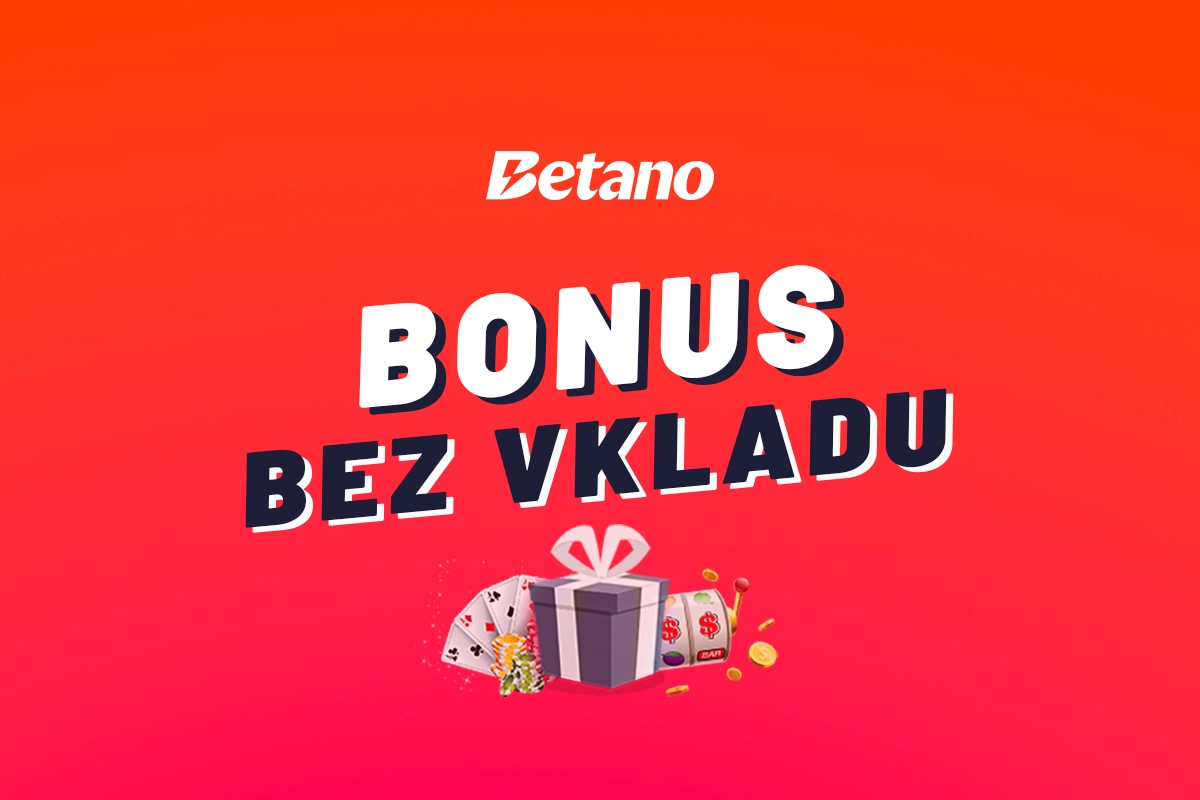 Betano bonus bez vkladu 2025 – Berte bonus zdarma právě teď