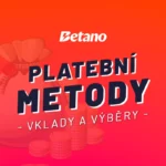 Betano vklady a výběry 2026 – Všechny platební metody k převodu peněz