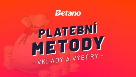 Betano vklady a výběry 2024 – Všechny platební metody k převodu peněz