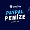 Peníze zdarma na PayPal 2025 – Návod, jak je získat snadno a rychle!