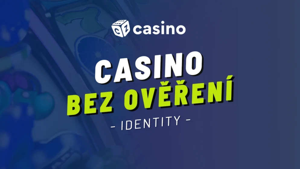 Online casino bez ověření identity? Zjistěte, co dnes umožňuje český zákon