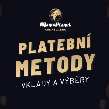 Magic Planet online casino platební metody 2026 – Aktuální přehled